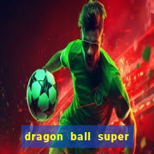 dragon ball super dublado hd